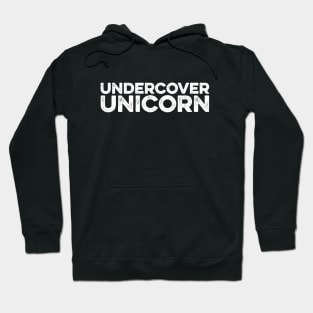 Undercover Unicorn Cute Slogan Funny Statement Hoodie